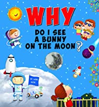 Encyclopedia: Why Do I See A Bunny On The Moon?( Questions & Answers)
