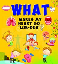 Encyclopedia: What Makes My Heart Go Lub Dub?( Questions & Answers)