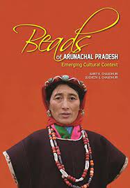BEADS OF ARUNACHAL PRADESH: EMERGING CULTURAL CONTEXT