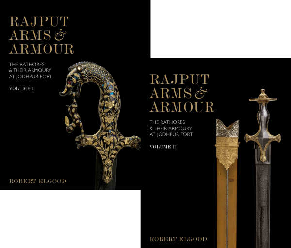 RAJPUT ARMS & ARMOUR: THE RATHORES & THEIR ARMOURY AT JODHPUR FORT (VOLUME-I & II)
