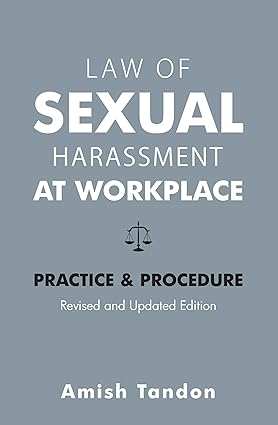 LAW OF SEXUAL HARASSMENT AT WORKPLACE: PRACTICE & PROCEDURE