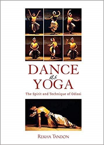 Dance as Yoga: The Spirit and Technique of Odissi