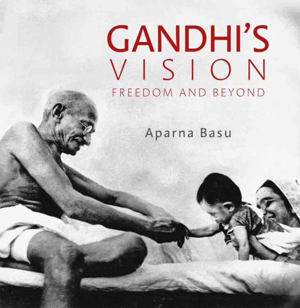 GANDHIâ'S VISION: FREEDOM AND BEYOND
