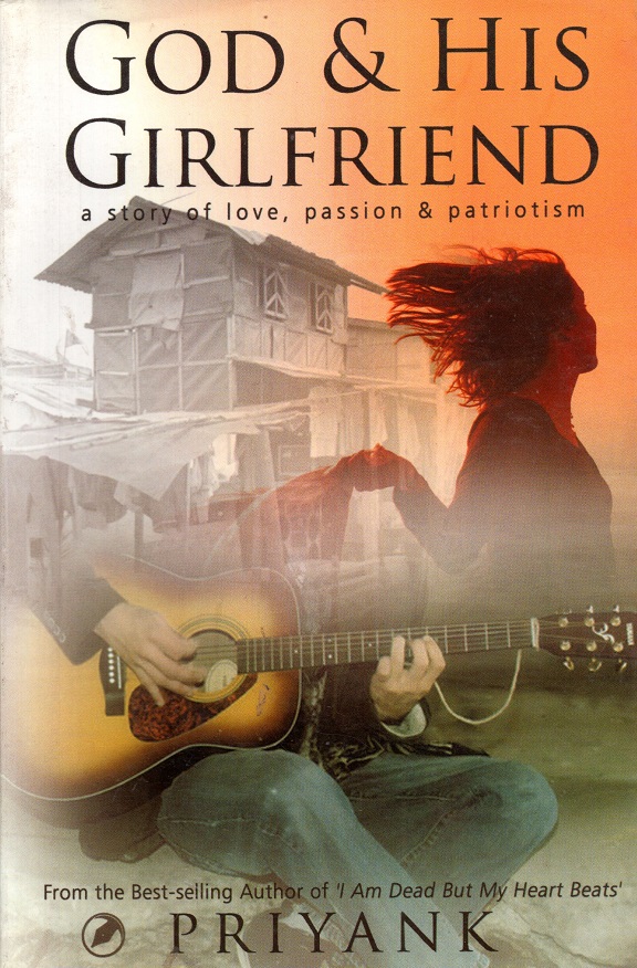 God and His Girl Friend : A Story of Love, Passion & Patriotism