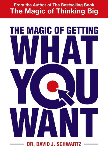 THE MAGIC OF GETTING WHAT YOU WANT