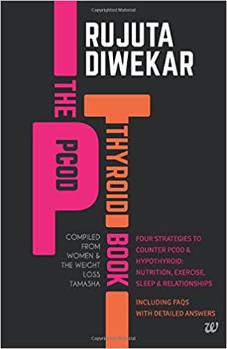 THE PCOD - THYROID BOOK - COMPILED FROM WOMEN AND THE WEIGHT LOSS TAMASHA