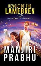 REVOLT OF THE LAMEBREN: BOOK 1 OF THE SUPER-DOME CHRONICLES
