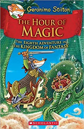 Geronimo Stilton and the Kingdom of Fantasy #8 - The Hour of Magic