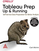 Tableau Prep: Up & Running - Self-Service Data Preparation for Better Analysis 