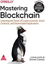 Mastering Blockchain: Unlocking the Power of Cryptocurrencies, Smart Contracts, and Decentralized Applications