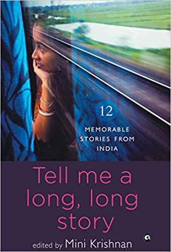 TELL ME A LONG, LONG STORY: 12 MEMORABLE STORIES FROM INDIA