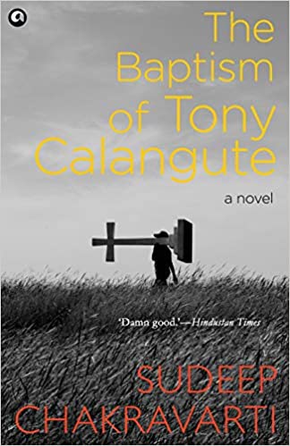 THE BAPTISM OF TONY CALANGUTE: A PARADISE ON THE VERGE OF LOSING ITS SOUL