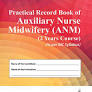 PRACTICAL RECORD BOOK OF AUXILIARY NURSE MIDWIFERY (ANM) (2 YEARS COURSE) (AS PER INC SYLLABUS)