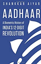 Aadhaar: A Biometric History Of Indiaâ'S 12-Digit Revolution