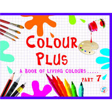 Colour Plus Part - 7 - A book for Living Colours