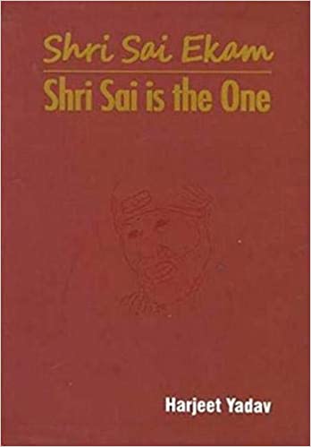 Shri Sai Ekam Shri Sai is the One