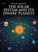 Encyclopedia: The Solar System and its Dwarf Planet (Space Encyclopedia)