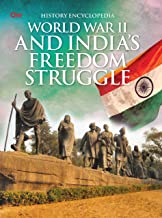 Encyclopedia: World War II and Indias Freedom Struggle (History Encyclopedia)