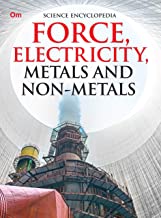 Encyclopedia: Force, Electricity, Metals and Non-Metales (Science Encyclopedia)
