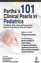 PARTHA'S 101 CLINICAL PEARLS IN PEDIATRICS