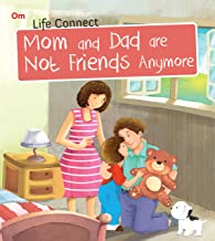 LIFE CONNECT: MOM AND DAD ARE NOT FRIENDS ANYMORE (LIFE CONNECT)