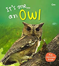 Owl : Its Me Owl ( Animal Encyclopedia)