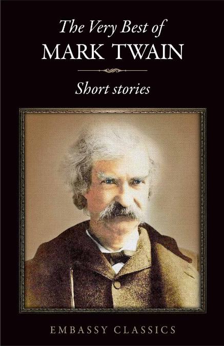 THE VERY BEST OF MARK TWAIN - SHORT STORIES