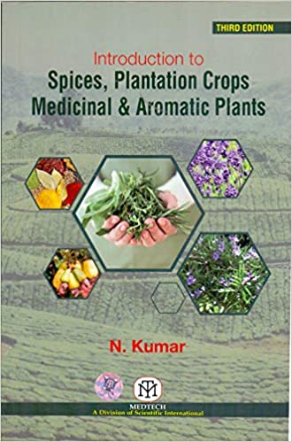 INTRODUCTION TO SPICES, PLANTATION CROPS MEDICINAL & AROMATIC PLANTS, 3ED (PB)