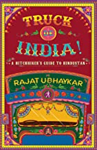 TRUCK DE INDIA A HITCHHIKERS GUIDE TO HINDUSTAN