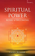 SPIRITUAL POWER : BEING & BECOMING VOLUME 1