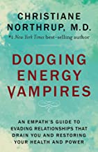 DODGING ENERGY VAMPIRES: AN EMPATH'S GUIDE TO EVADING RELATIONSHIPS THAT DRAIN YOU AND RESTORING YOU