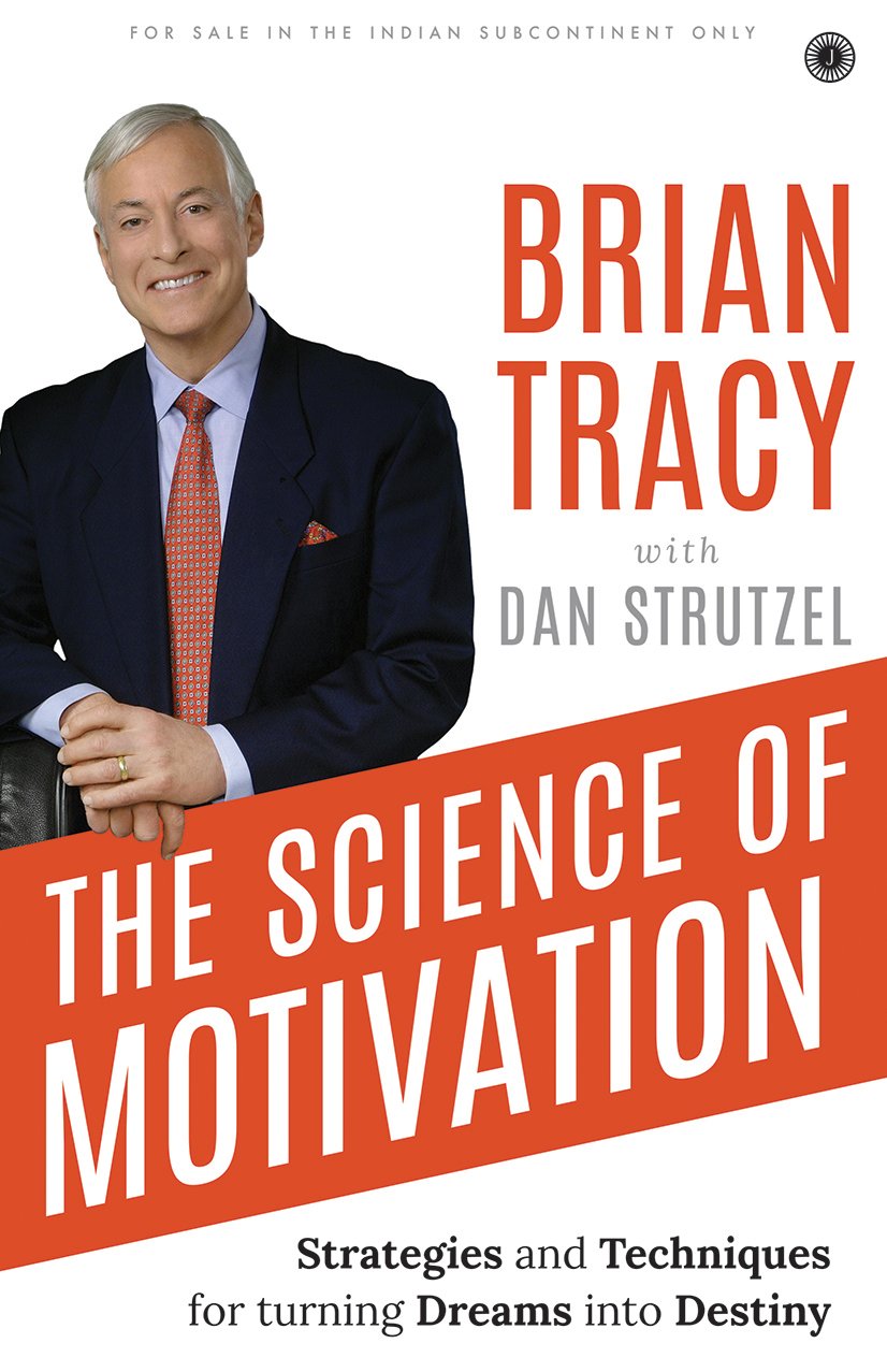 The Science of Motivation (Strategies and Techniques for turning Dreams into Destiny)