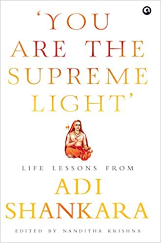 YOU ARE THE SUPREME LIGHTâ': LIFE LESSONS FROM ADI SANKARA