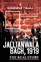 JALLIANWALA BAGH, 1919: THE REAL STORY