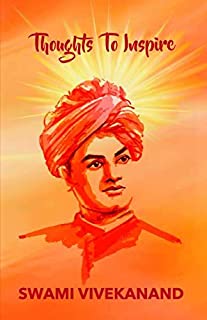 THOUGHTS TO INSPIRE:SWAMI VIVEKANAND