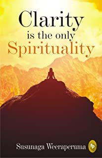 Clarity is The Only Spirituality