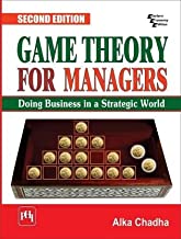 Game Theory for Managers: Doing Business in a Strategic World, 2nd ed.