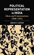 Political Representation In India: Ideas and Contestations, 1908-1951