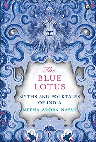THE BLUE LOTUS: MYTHS AND FOLKTALES OF INDIA