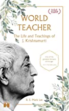 World Teacher: The Life And Teachings Of J. Krishnamurti