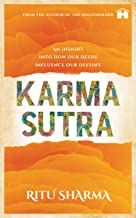 KARMA SUTRA: AN INSIGHT INTO HOW OUR DEEDS INFLUENCE OUR DESTINY