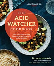 The Acid Watcher Cookbook: 100+ Delicious Recipes To Prevent And Heal Acid Reflux Disease