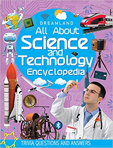 Dreamland Science and Technology Encyclopedia for Children Age 5 - 15 Years- All About Trivia Questions and Answers 