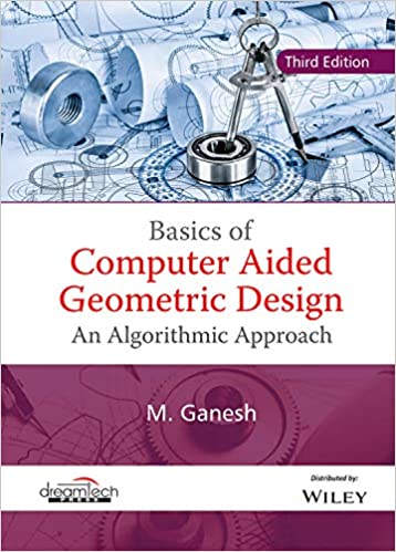 BASICS OF COMPUTER AIDED GEOMETRIC DESIGN: AN ALGORITHMIC APPROACH, 3ED  | E | K