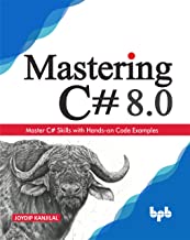 Mastering C# 8.0: Master C# Skills with Hands-on Code Examples