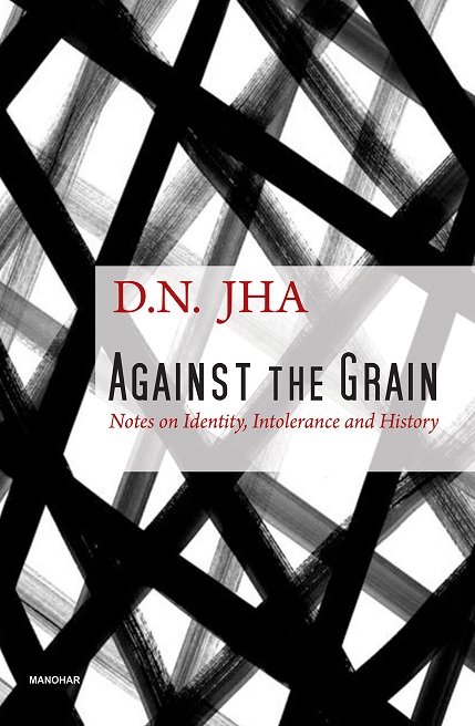 AGAINST THE GRAIN: NOTES ON IDENTITY, INTOLERANCE AND HISTORY