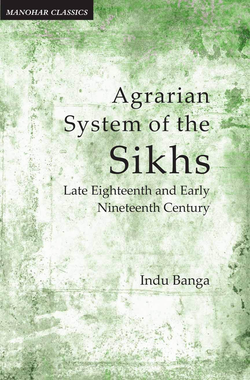 Agrarian System of the Sikhs: Late Eighteenth and Early Nineteenth Century