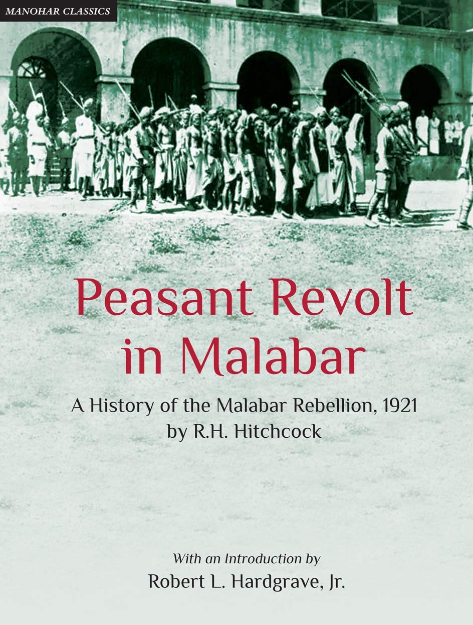 PEASANT REVOLT IN MALABAR: A HISTORY OF THE MALABAR REBELLION, 1921