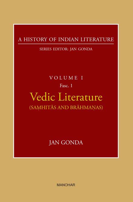 Vedic Literature (Samhitas and Brahmanas) (A History of Indian Literature, volume 1, Fasc. 1)