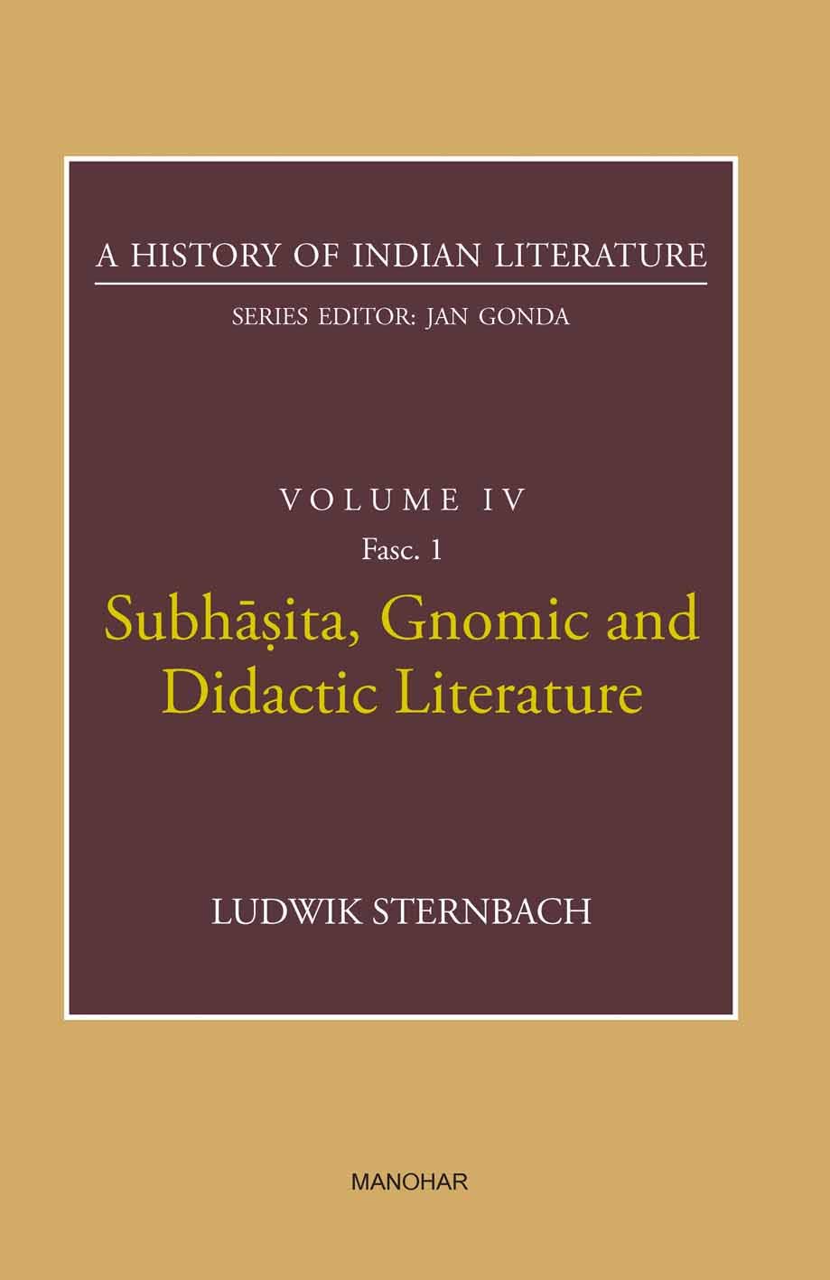 SUBHASITA, GNOMIC AND DIDACTIC LITERATURE (A HISTORY OF INDIAN LITERATURE, VOLUME 4, FASC. 1)